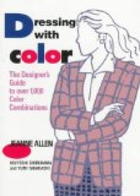 DRESSING WITH COLOR; DESIGNER'S GUIDE TO OVER 1,000 COLOR COMBINATIONS