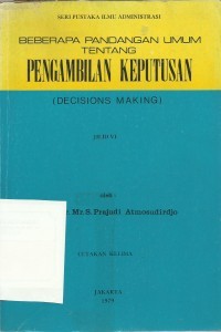 BEBERAPA PANDANGAN UMUM TENTANG PENGAMBILAN KEPUTUSAN(DECISION MAKING)