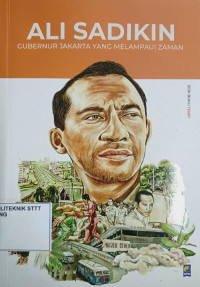 Image of ALI SADIKIN: GUBERNUR JAKARTA YANG MELAMPAUI ZAMAN