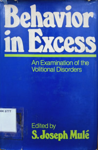Image of BEHAVIOR IN EXCESS : AN EXAMINATION OF THE VOLITIONAL DISORDERS