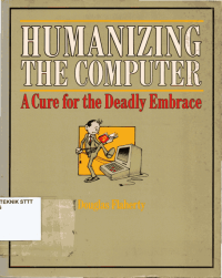 Image of HUMANIZING THE COMPUTER : A CURE FOR THE DEADLY EMBRACE