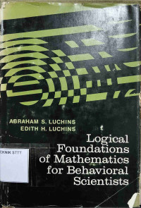 Image of LOGICAL FOUNDATIONS OF MATHEMATICS FOR BEHAVIORAL SCIENTISTS