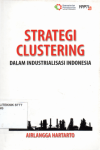 Image of STRATEGI CLUSTERING DALAM INDUSTRIALISASI INDONESIA