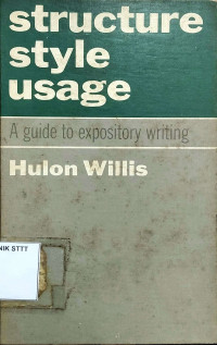 Image of STRUCTURE, STYLE, AND USAGE: A GUIDE TO EXPOSITORY WRITING
