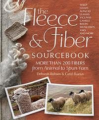 THE FLEECE AND FIBER SOURCEBOOK: MORE THAN 200 FIBERS FROM ANIMAL TO SPUN YARN