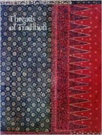 THREADS OF TRADITION: TEXTILES OF INDONESIA AND SARAWAK